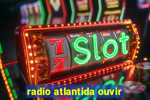 radio atlantida ouvir